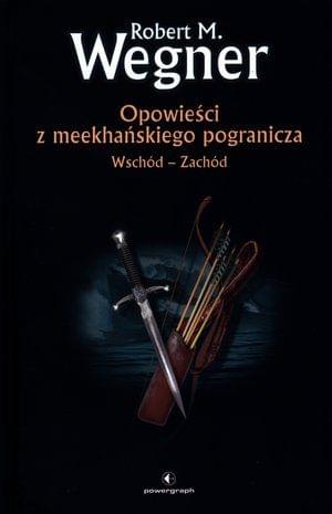 Robert M. Wegner Opowieści z meekha?skiego pogranicza tom 2. Wschód - Zachód (doc) Robert M. Wegner Opowieści z meekha?skiego pogranicza tom 2. Wschód - Zachód (doc)